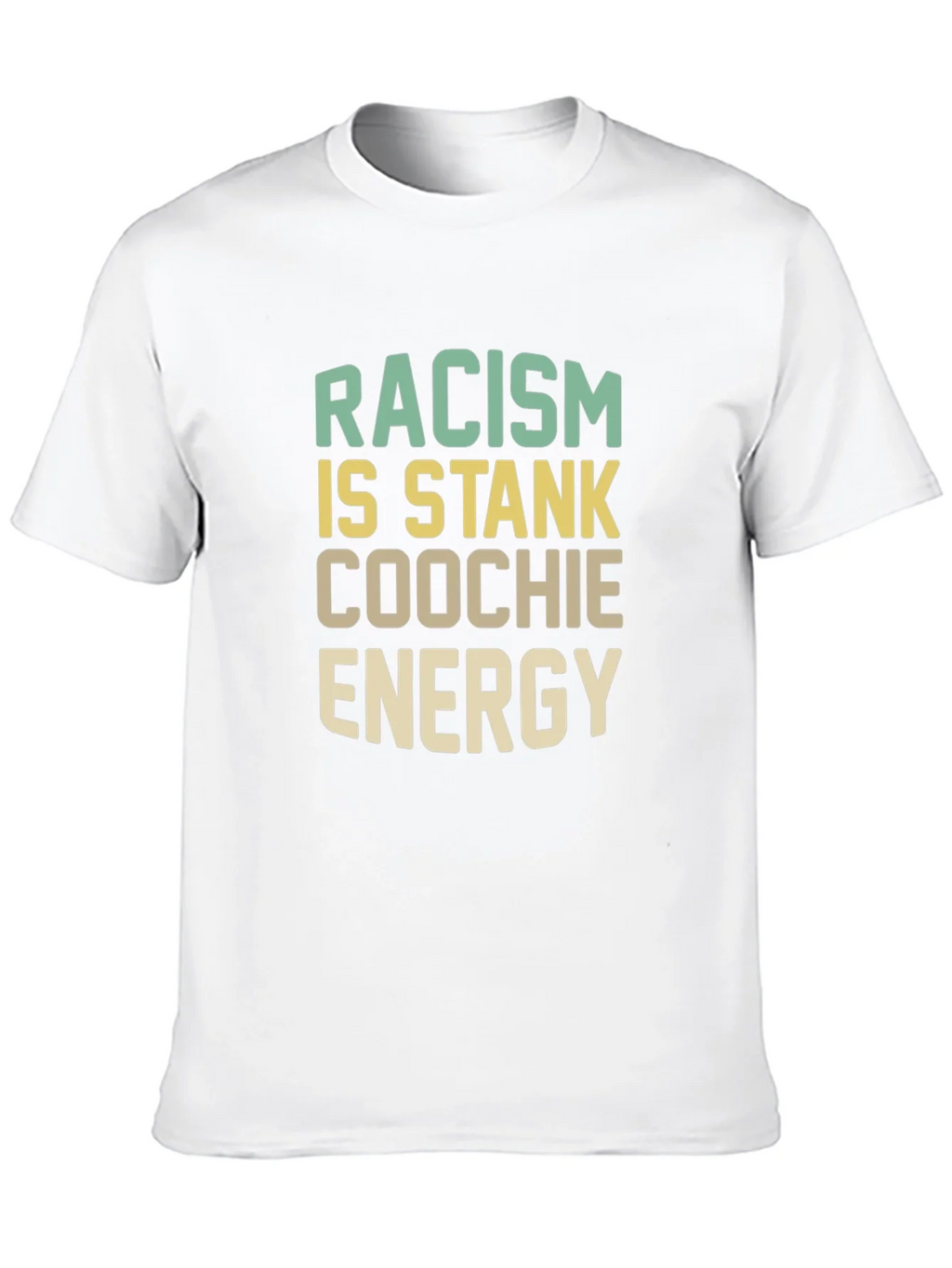 Racism Is Stank Coochie Energy Graphic T-Shirt