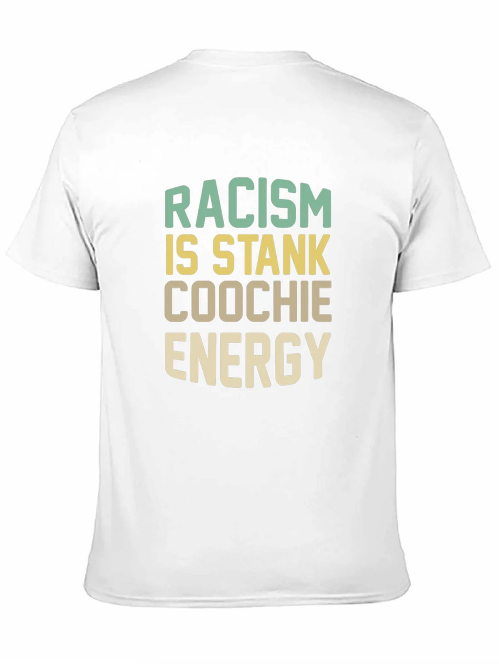 Racism Is Stank Coochie Energy Graphic T-Shirt