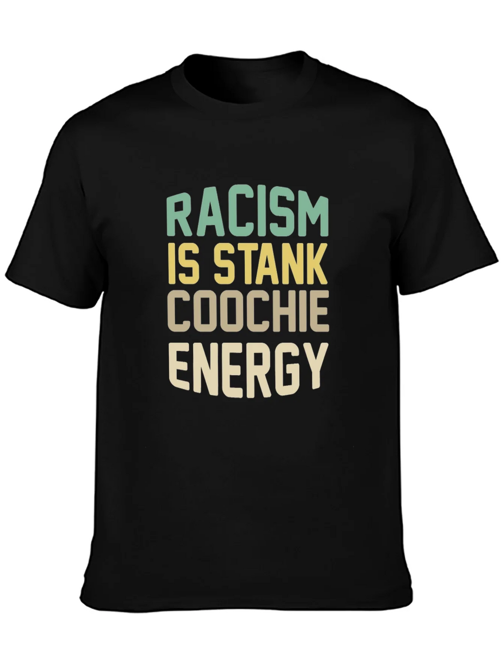 Racism Is Stank Coochie Energy Graphic T-Shirt