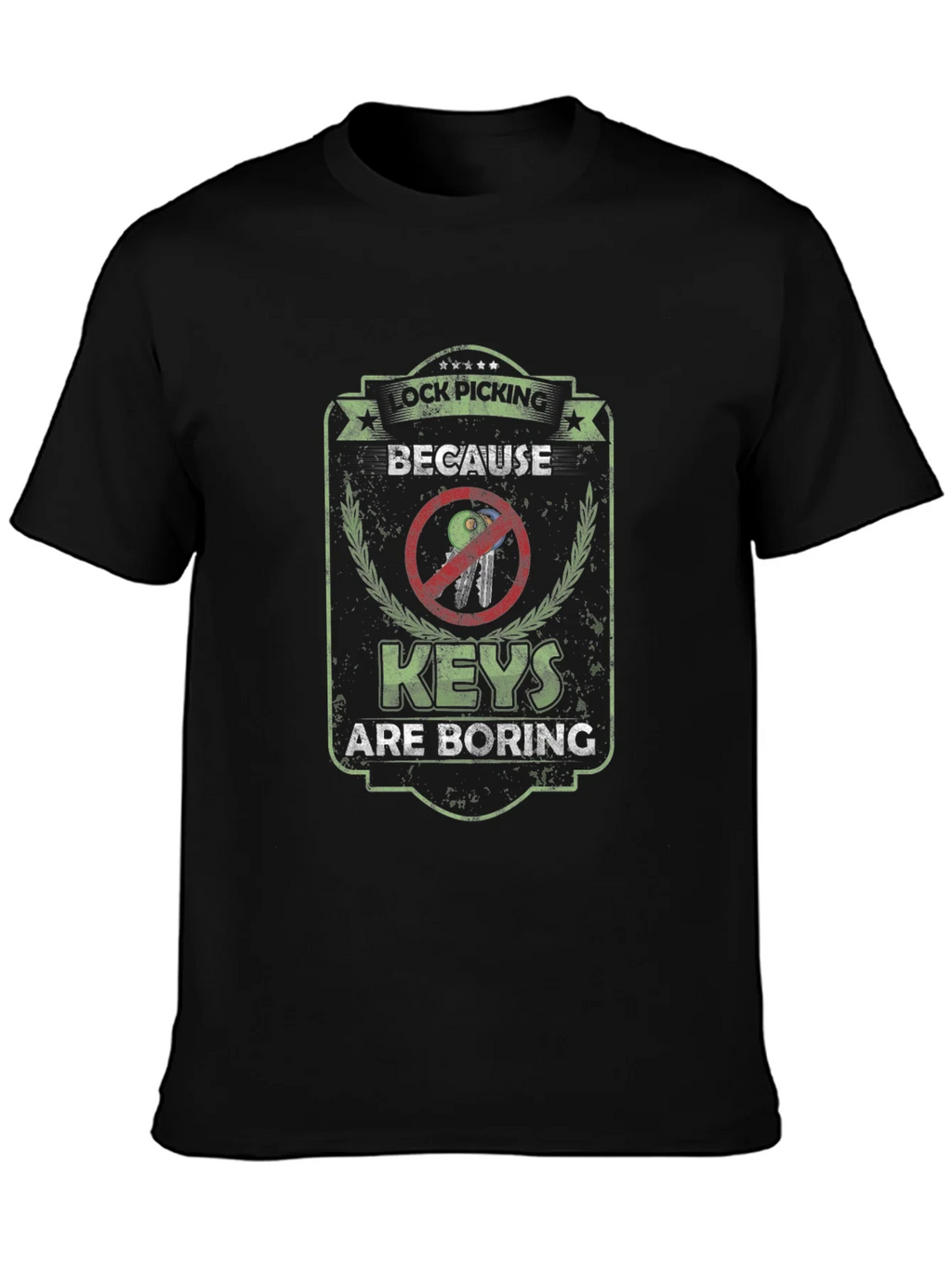 Lock Picking T-Shirt - Because Keys are Boring
