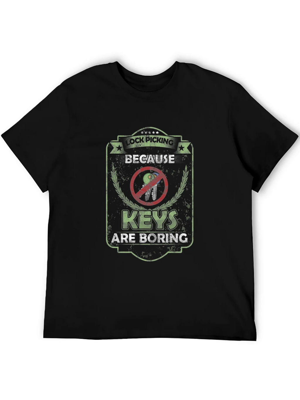 Lock Picking T-Shirt - Because Keys are Boring