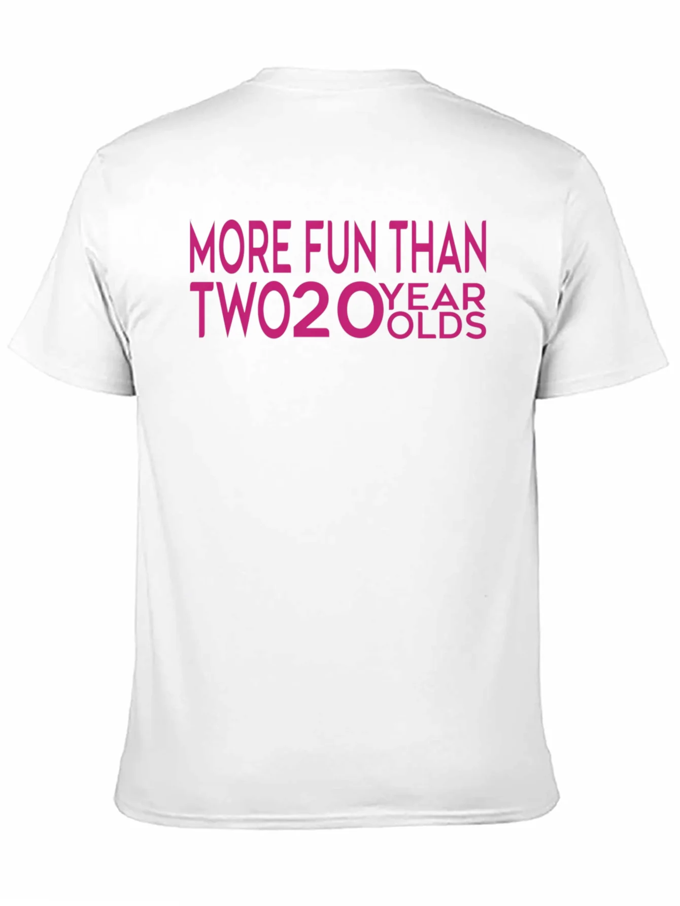 More Fun Than Two 20 Year Olds T-Shirt