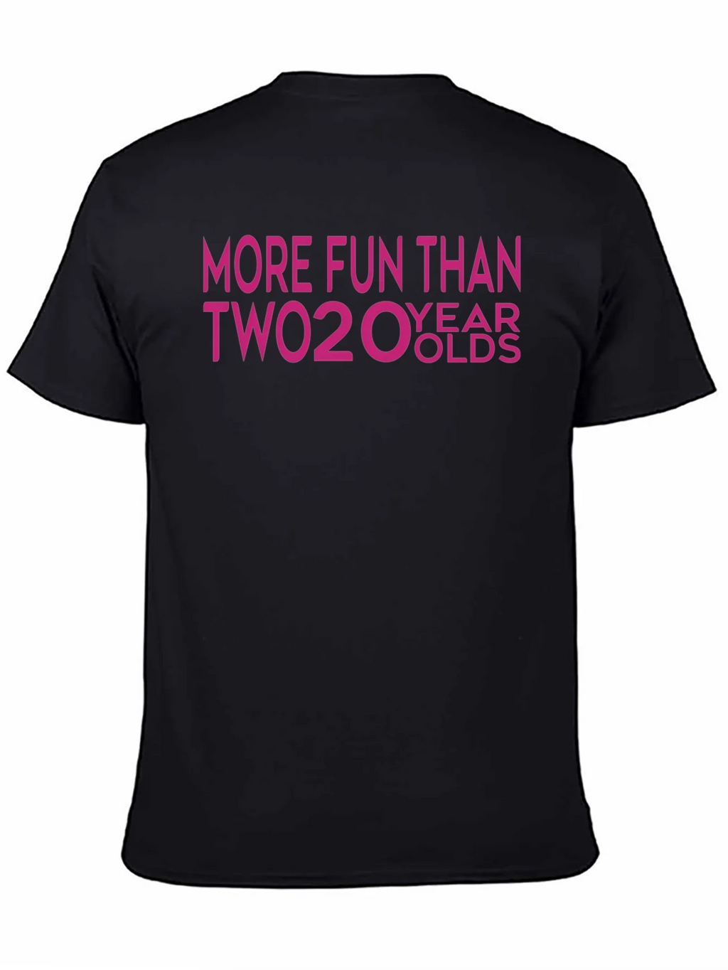 More Fun Than Two 20 Year Olds T-Shirt