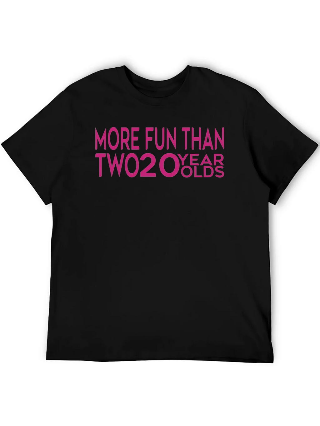 More Fun Than Two 20 Year Olds T-Shirt