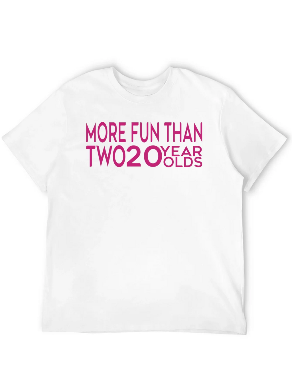 More Fun Than Two 20 Year Olds T-Shirt
