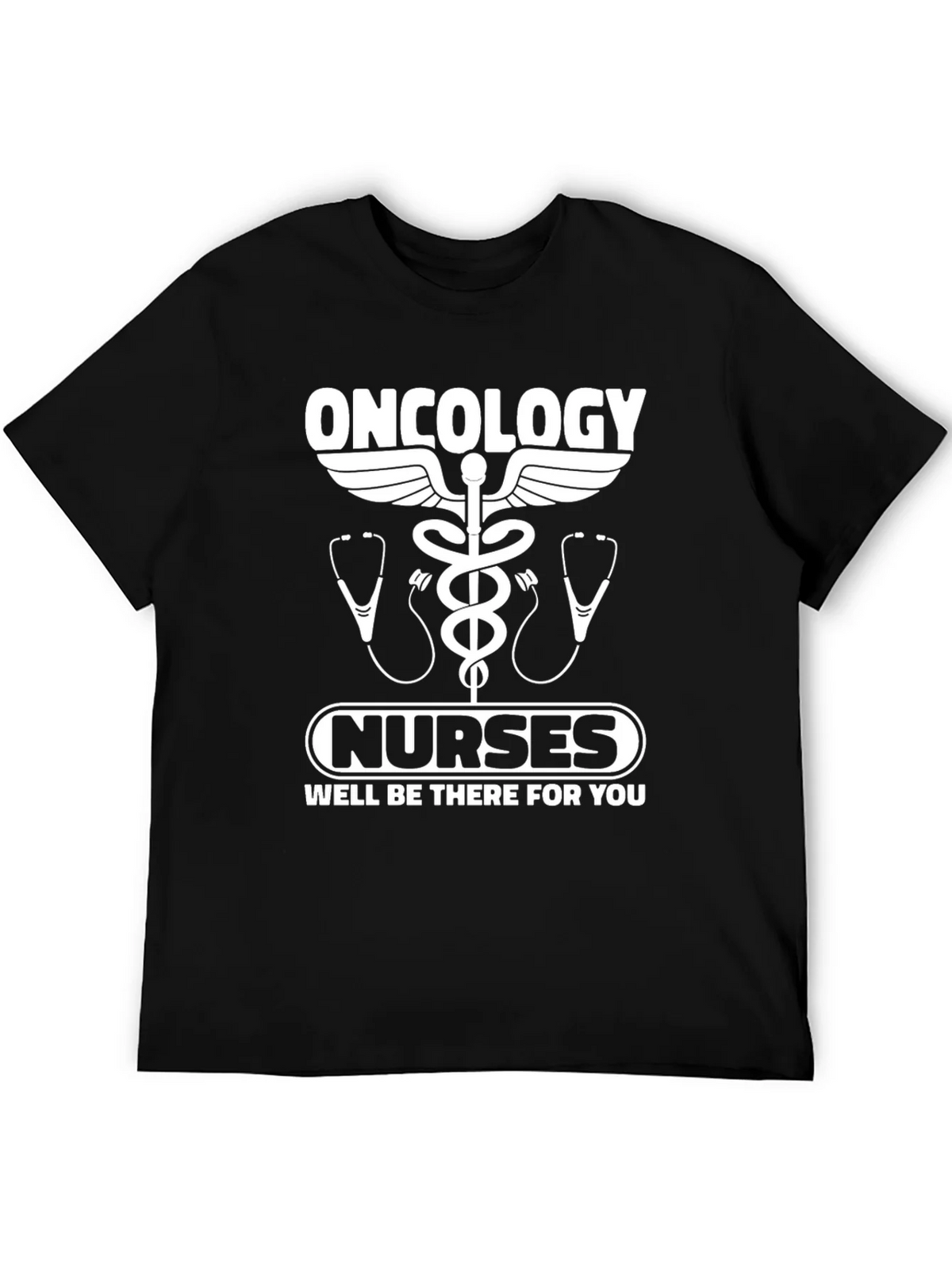 Oncology Nurse T-Shirt - Well Be There For You!