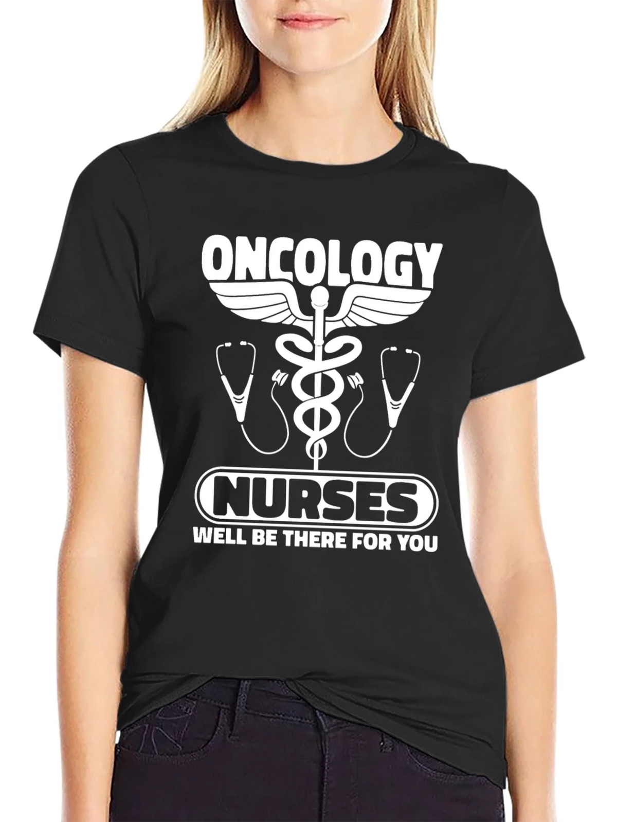 Oncology Nurse T-Shirt - Well Be There For You!