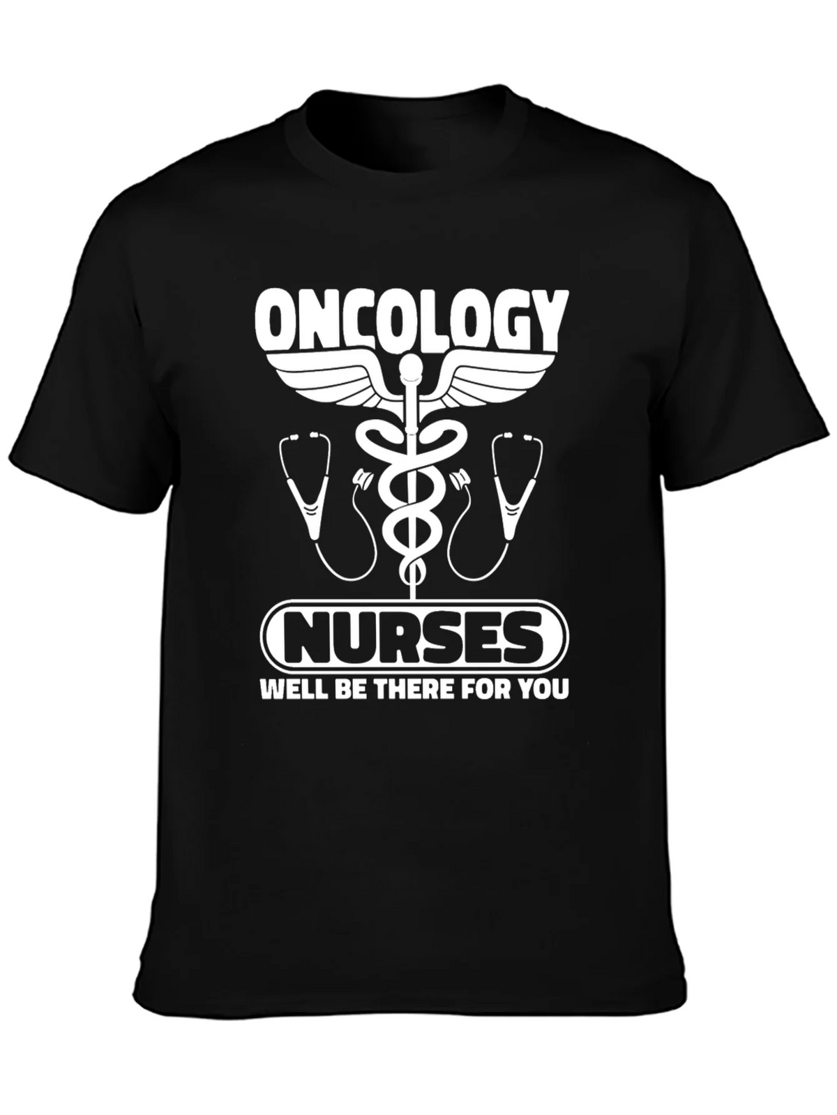Oncology Nurse T-Shirt - Well Be There For You!