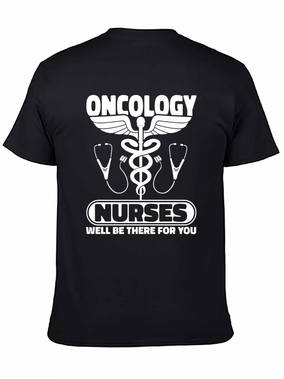 Oncology Nurse T-Shirt - Well Be There For You!