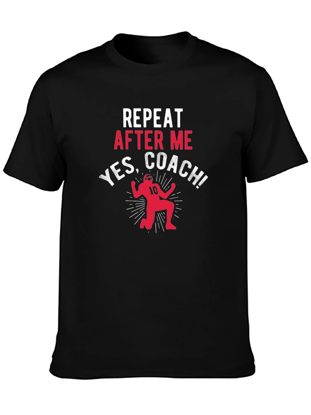 Repeat After Me Yes Coach T-Shirt