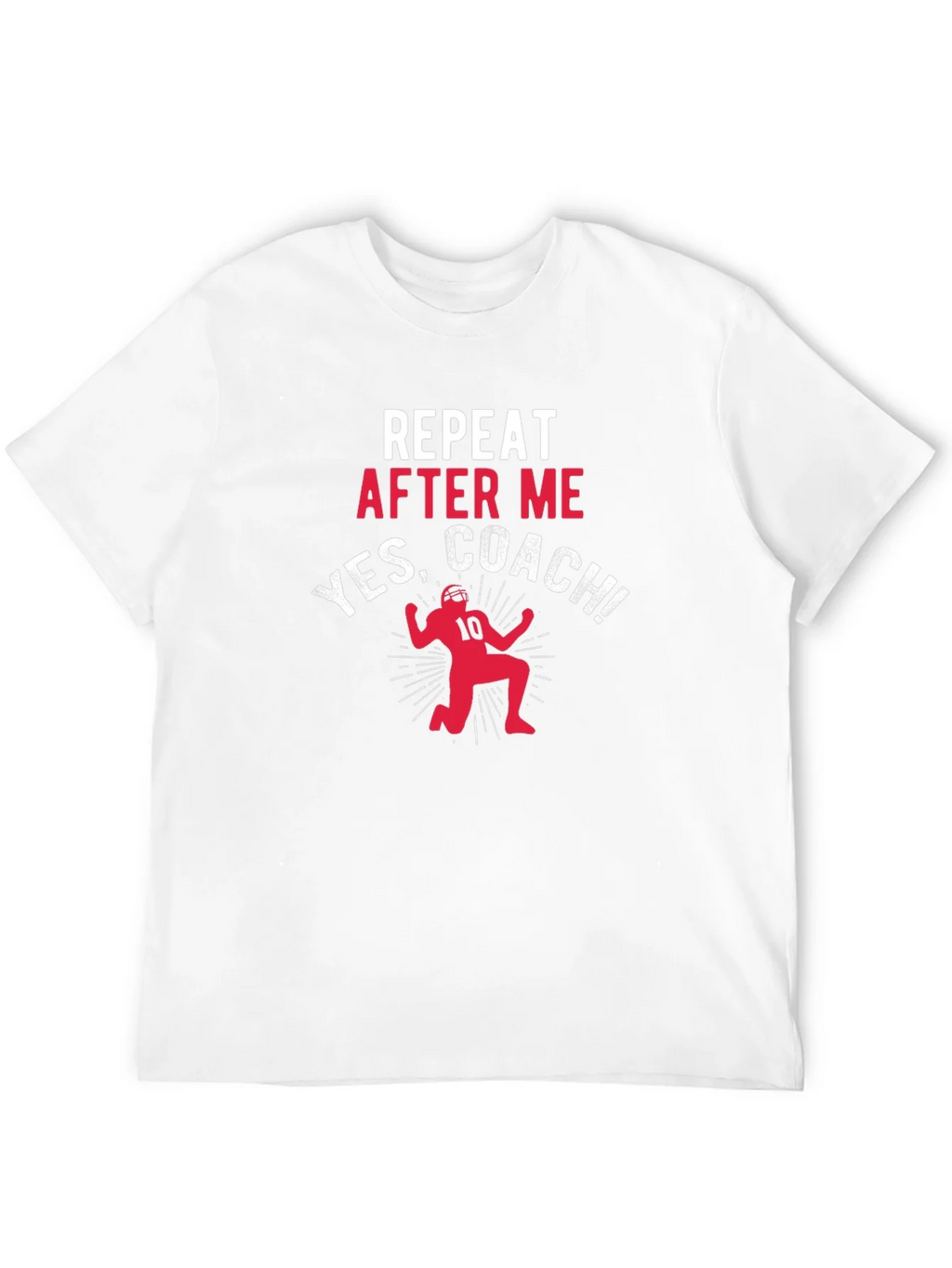 Repeat After Me Yes Coach T-Shirt