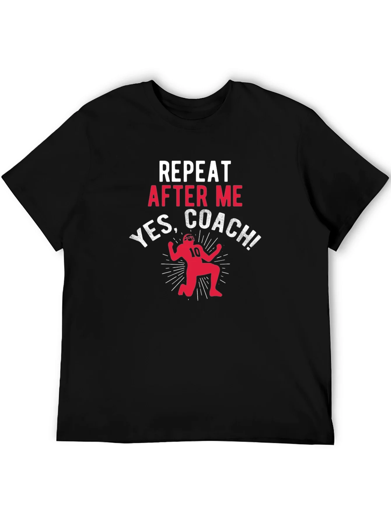 Repeat After Me Yes Coach T-Shirt