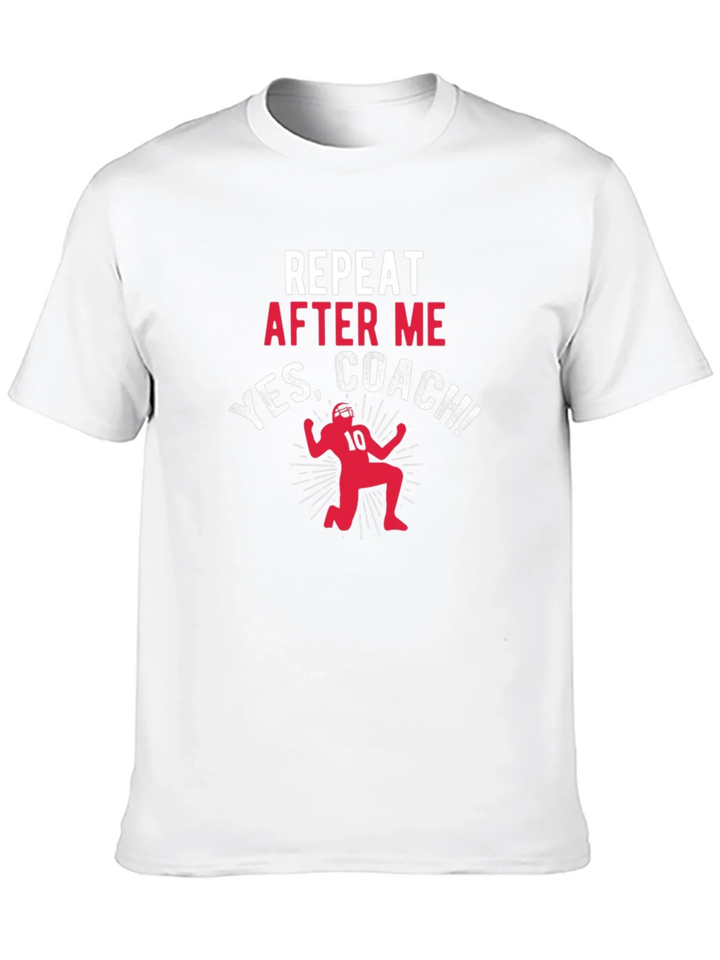Repeat After Me Yes Coach T-Shirt