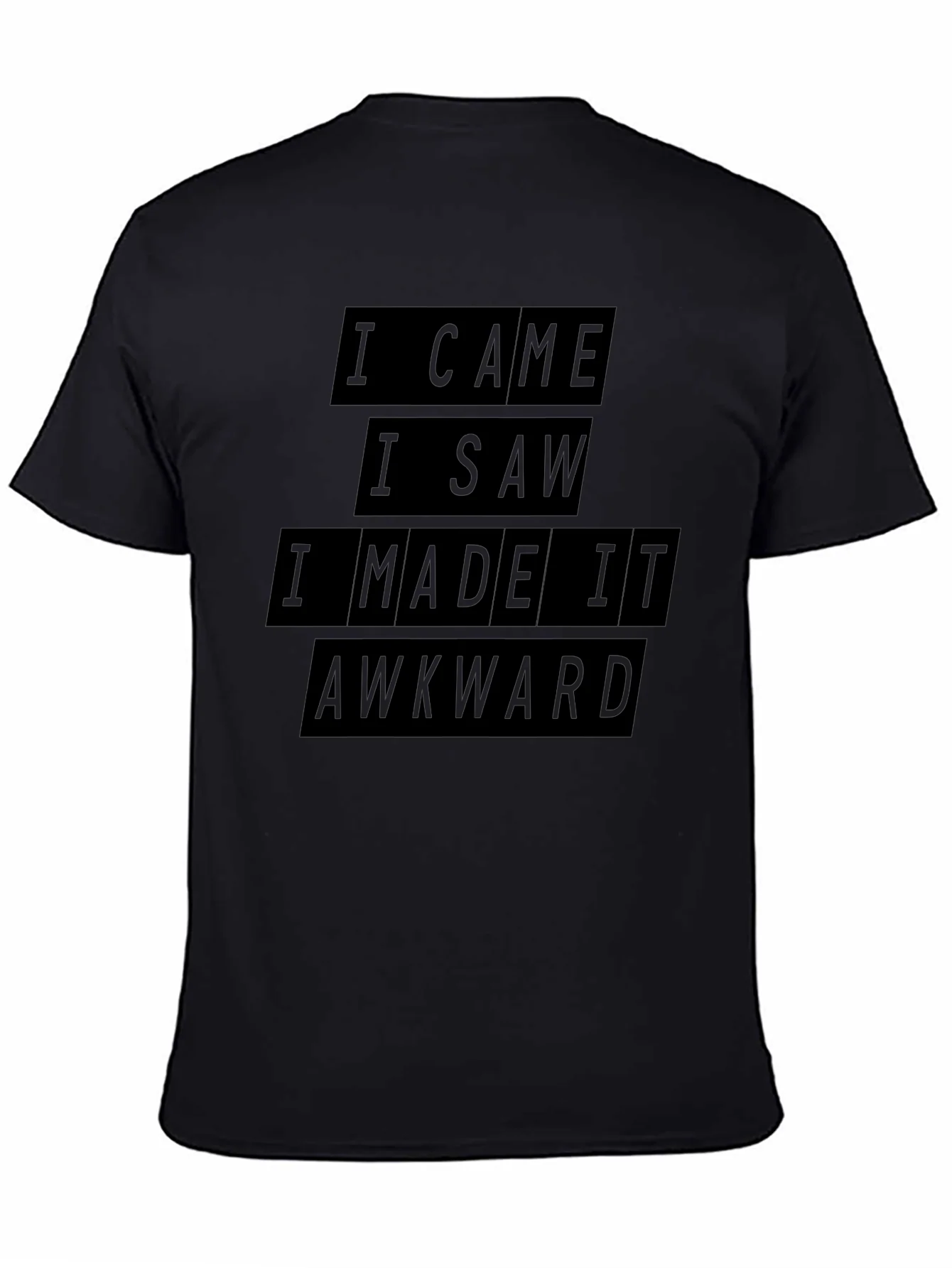 Awkward Situation T-Shirt: I Came I Saw I Made It Awkward Tee