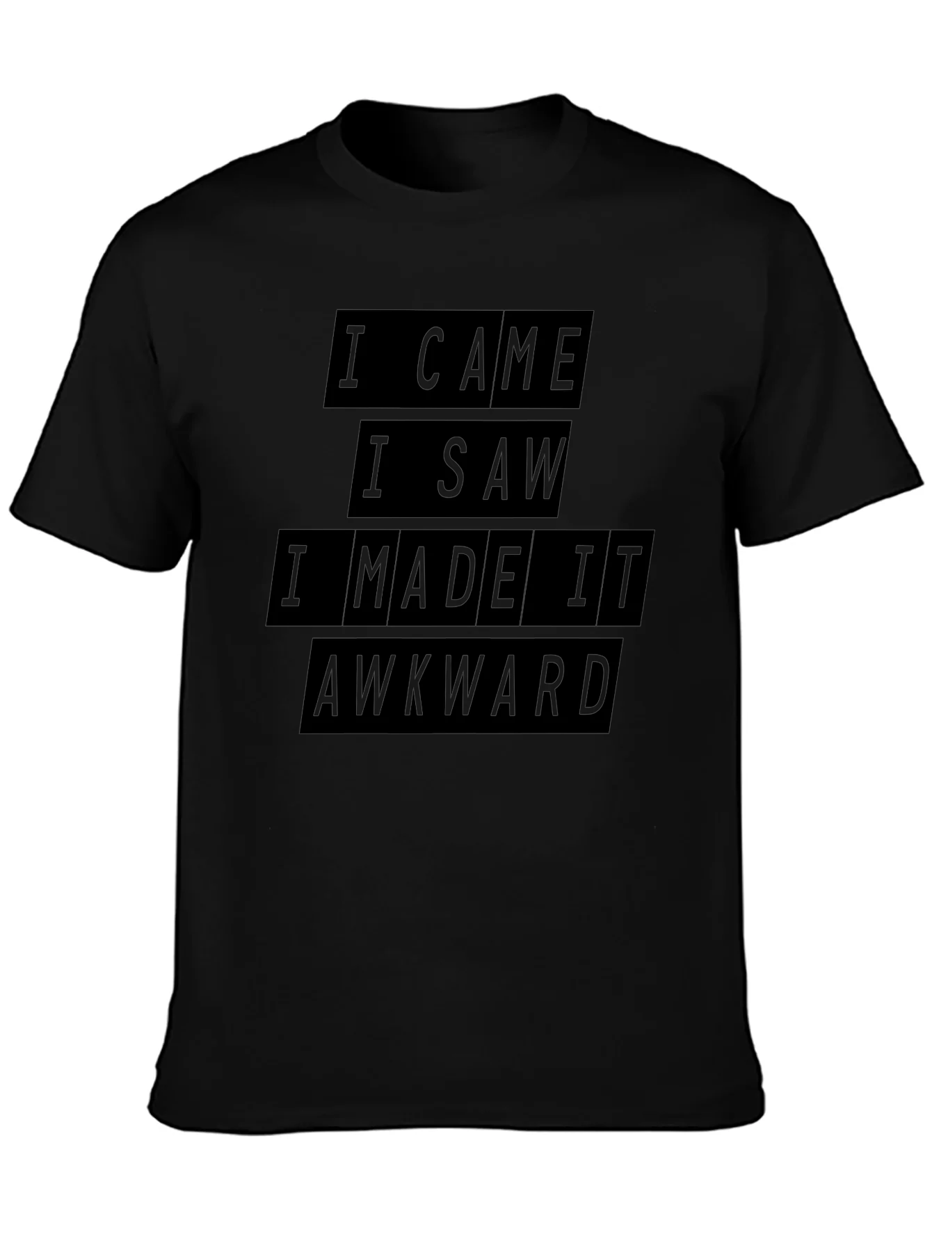 Awkward Situation T-Shirt: I Came I Saw I Made It Awkward Tee