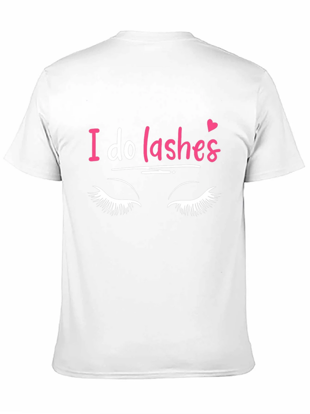 I Do Lashes Graphic Tee - Eyelash Extension T-Shirt