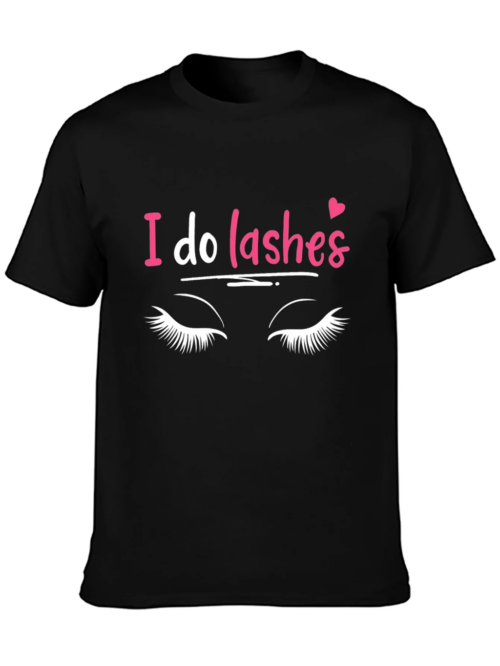 I Do Lashes Graphic Tee - Eyelash Extension T-Shirt