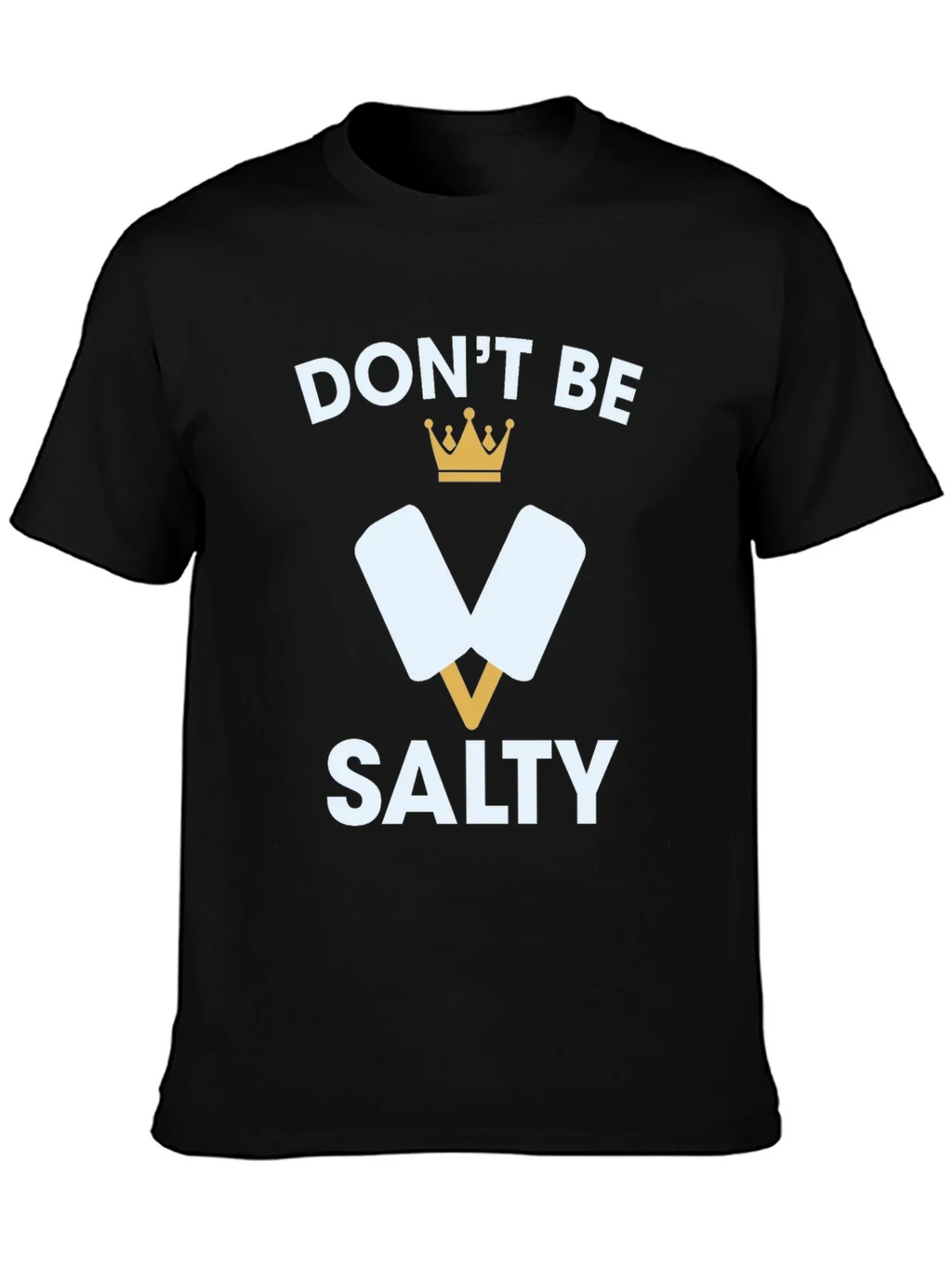 Dont Be Salty T-Shirt Funny Popsicle Tee