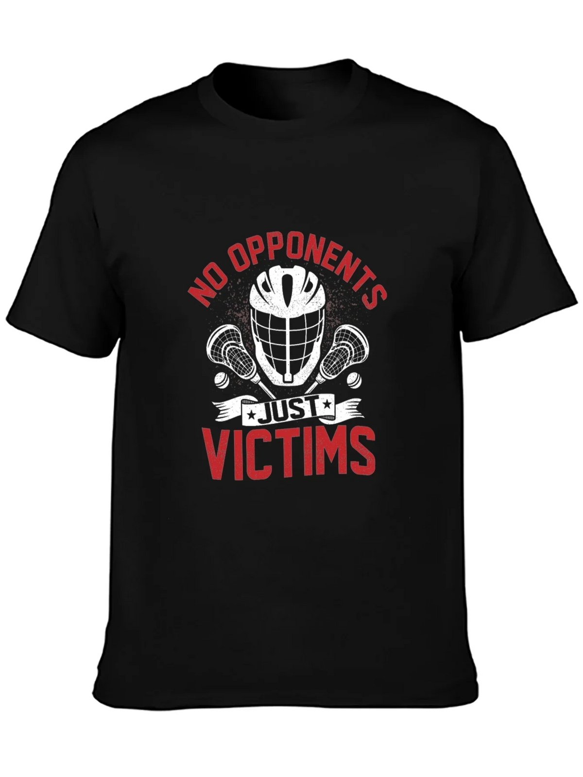 No Opponents Just Victims Lacrosse T-Shirt