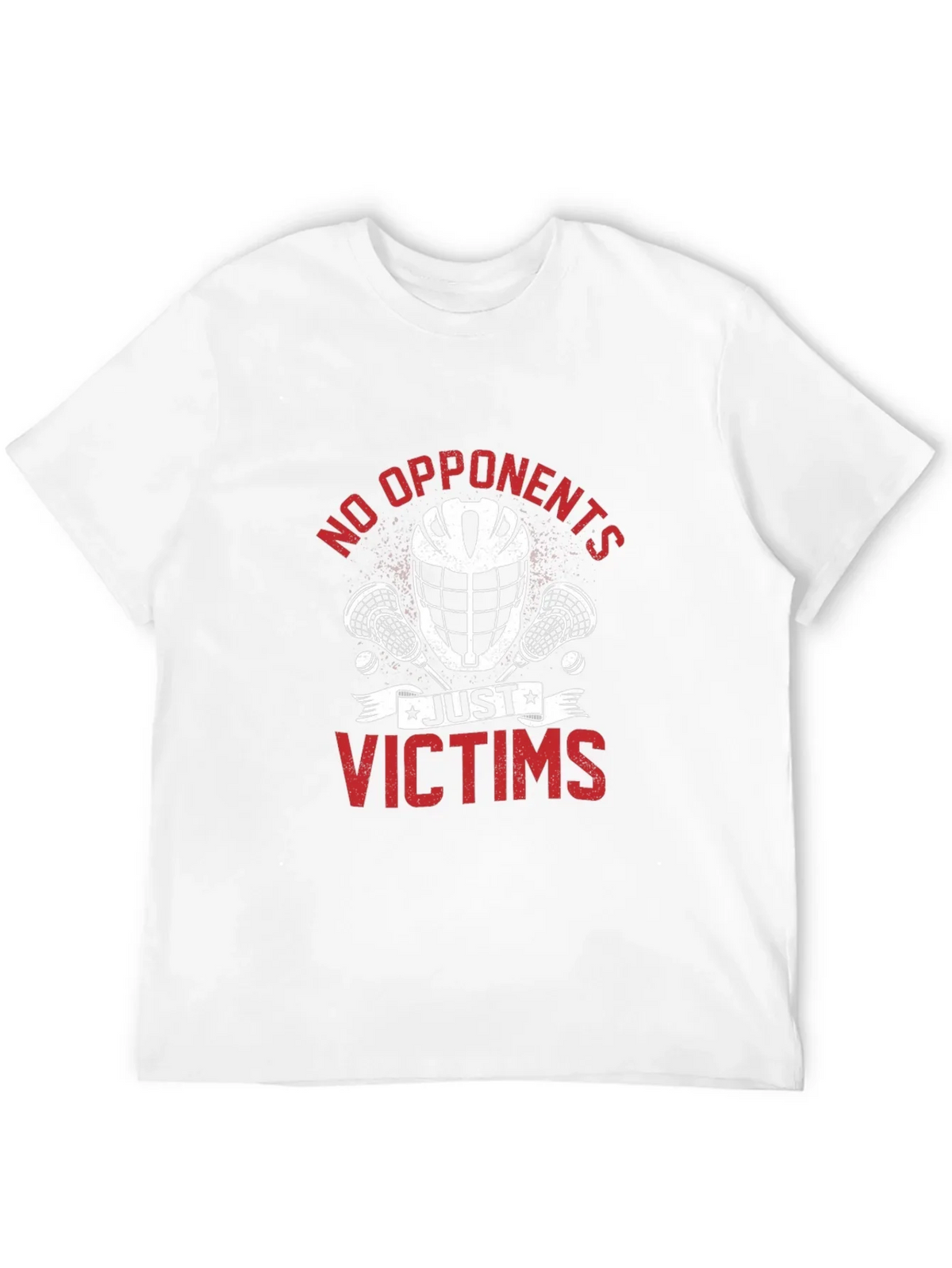 No Opponents Just Victims Lacrosse T-Shirt