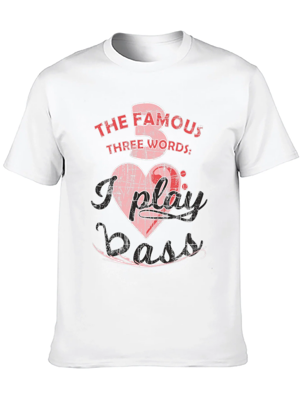 The Famous Three Words I Play Bass T-Shirt