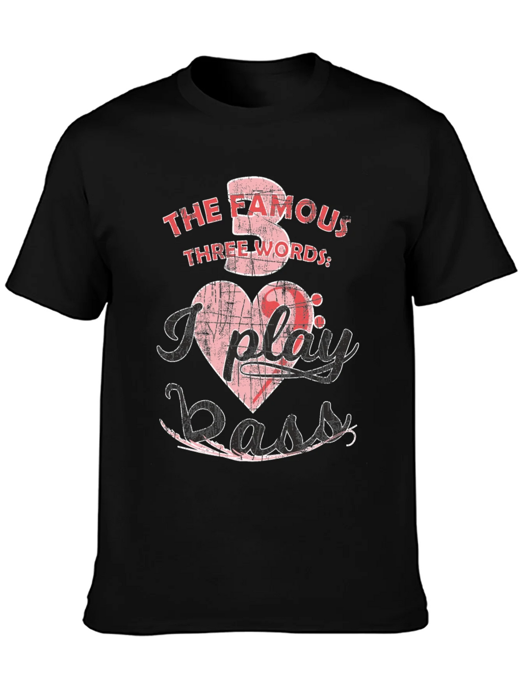 The Famous Three Words I Play Bass T-Shirt
