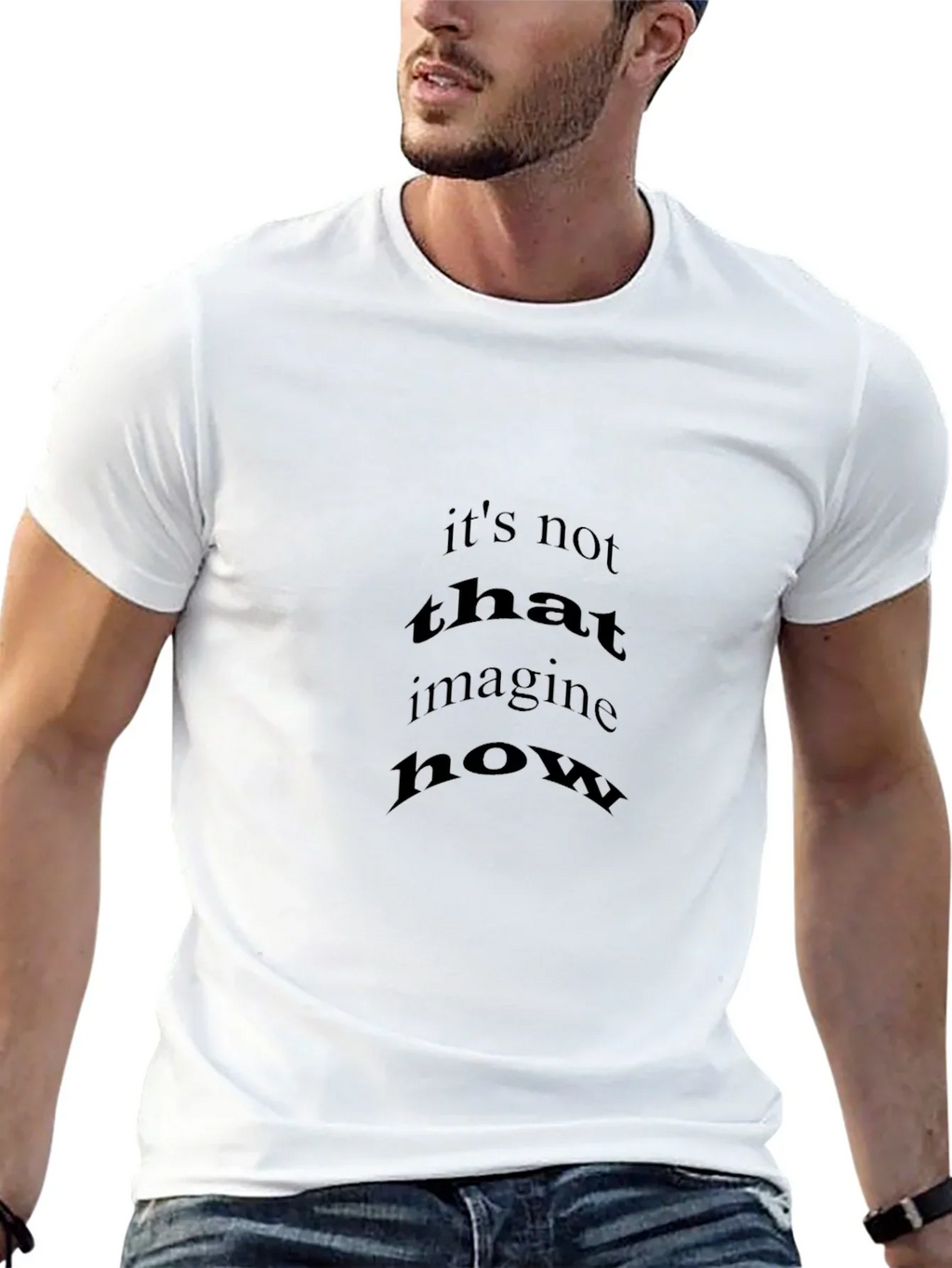 Black T-Shirt with Its Not That Imagine How Print
