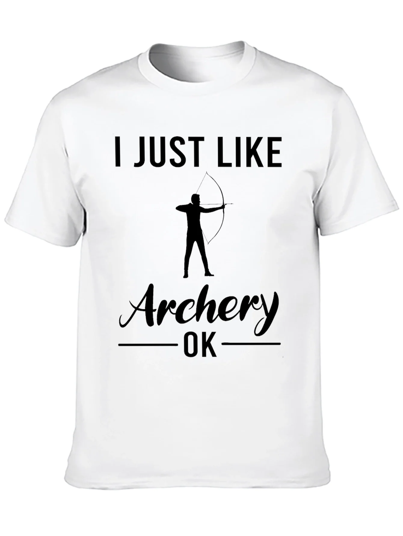 Archery T-Shirt: I Just Like Archery OK