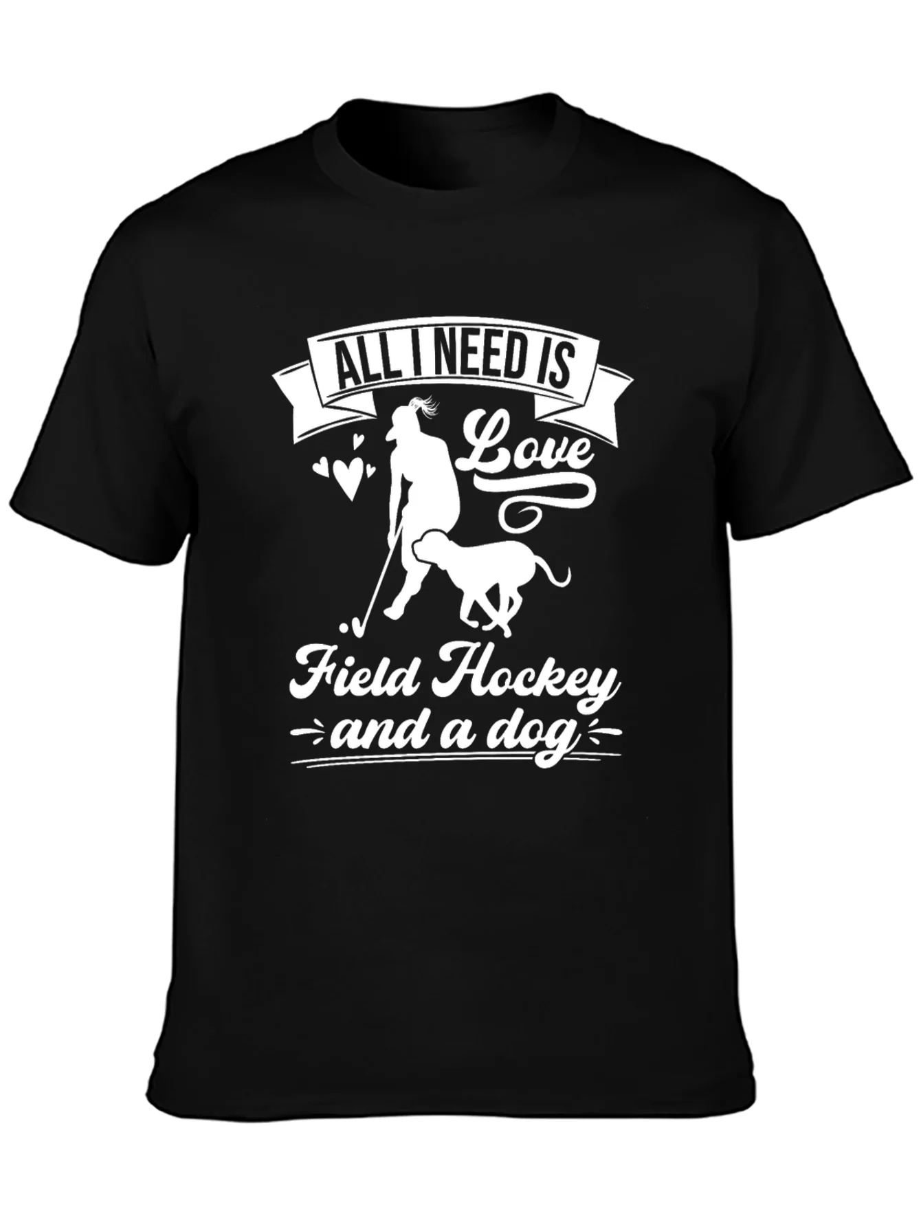 All I Need is Love Field Hockey and a Dog T-Shirt