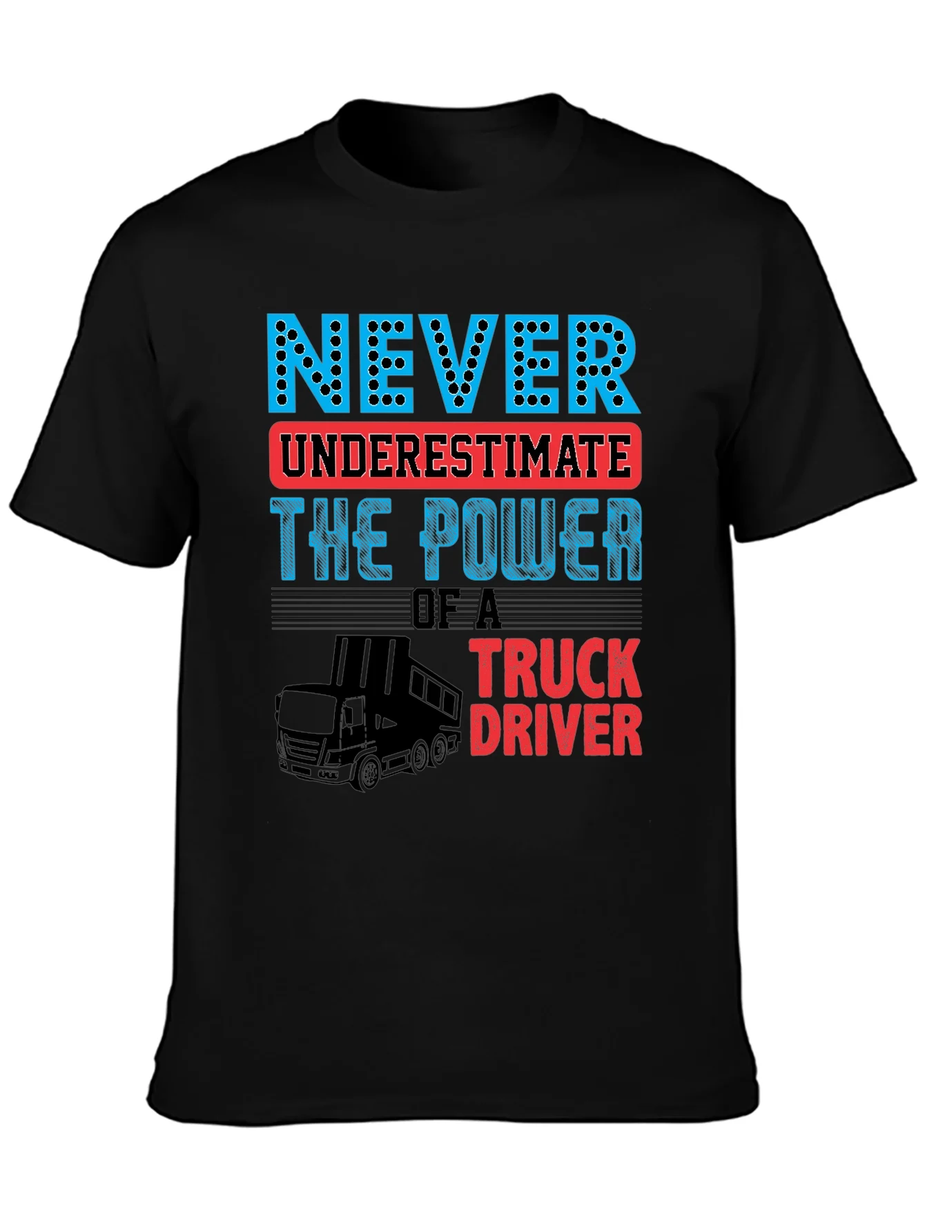 Never Underestimate Truck Driver T-Shirt