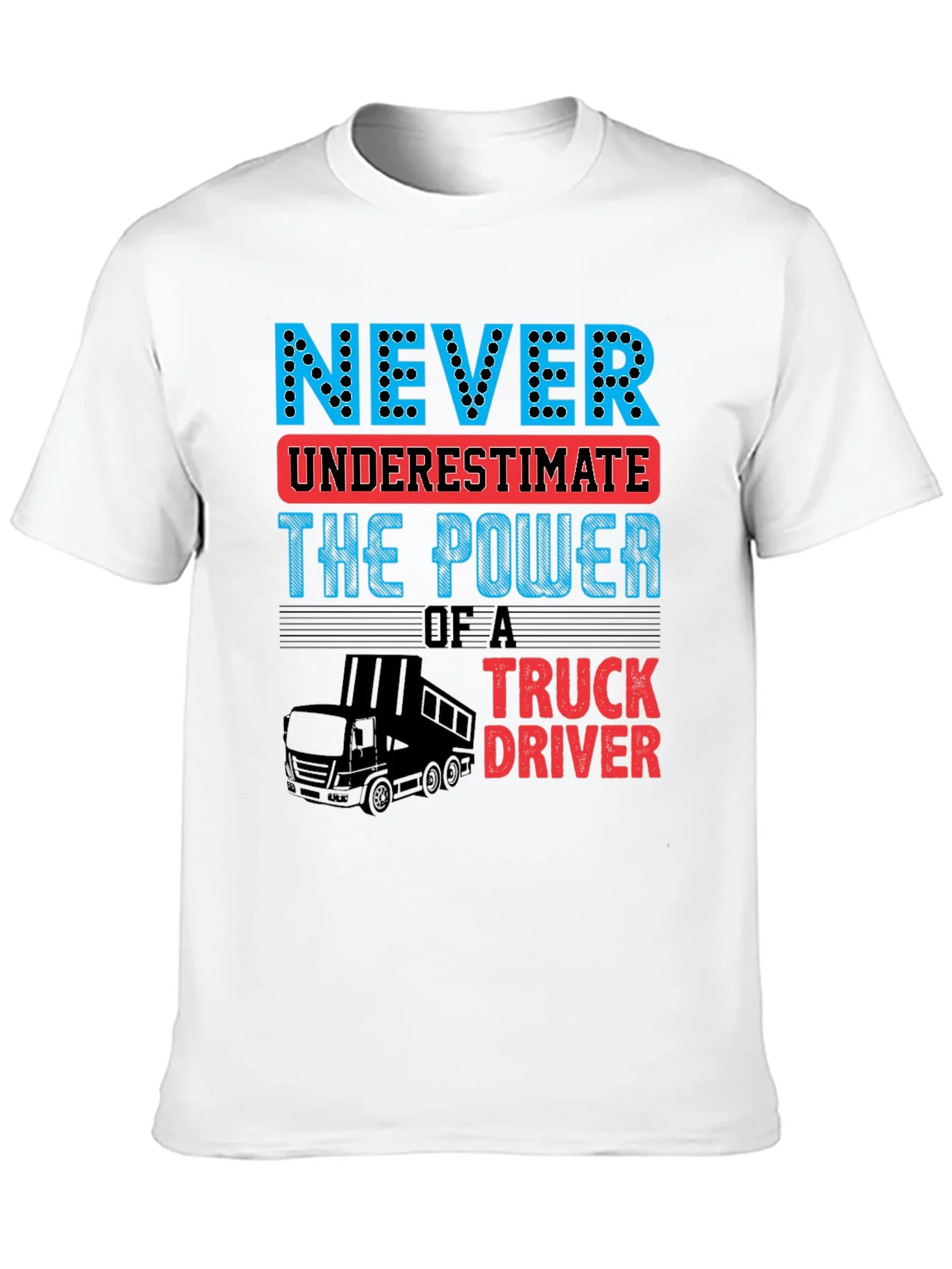 Never Underestimate Truck Driver T-Shirt