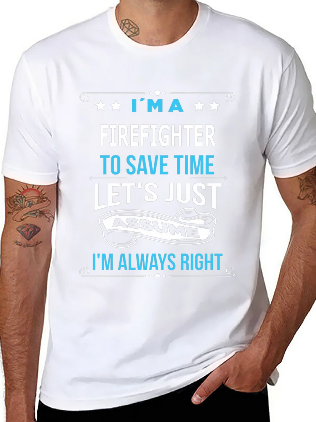Firefighter Assume Im Always Right T-Shirt