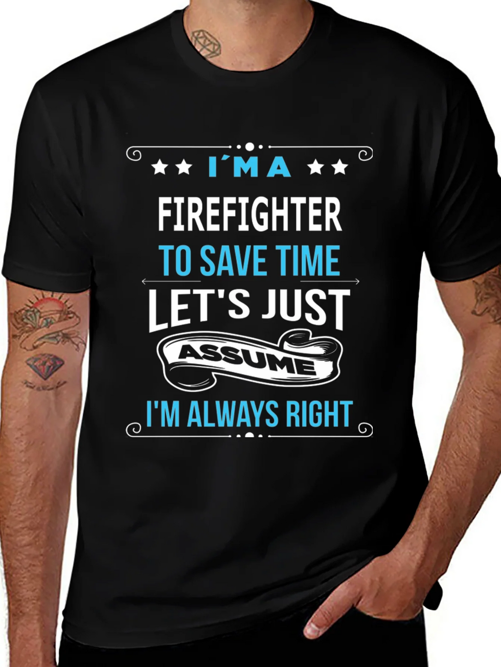 Firefighter Assume Im Always Right T-Shirt