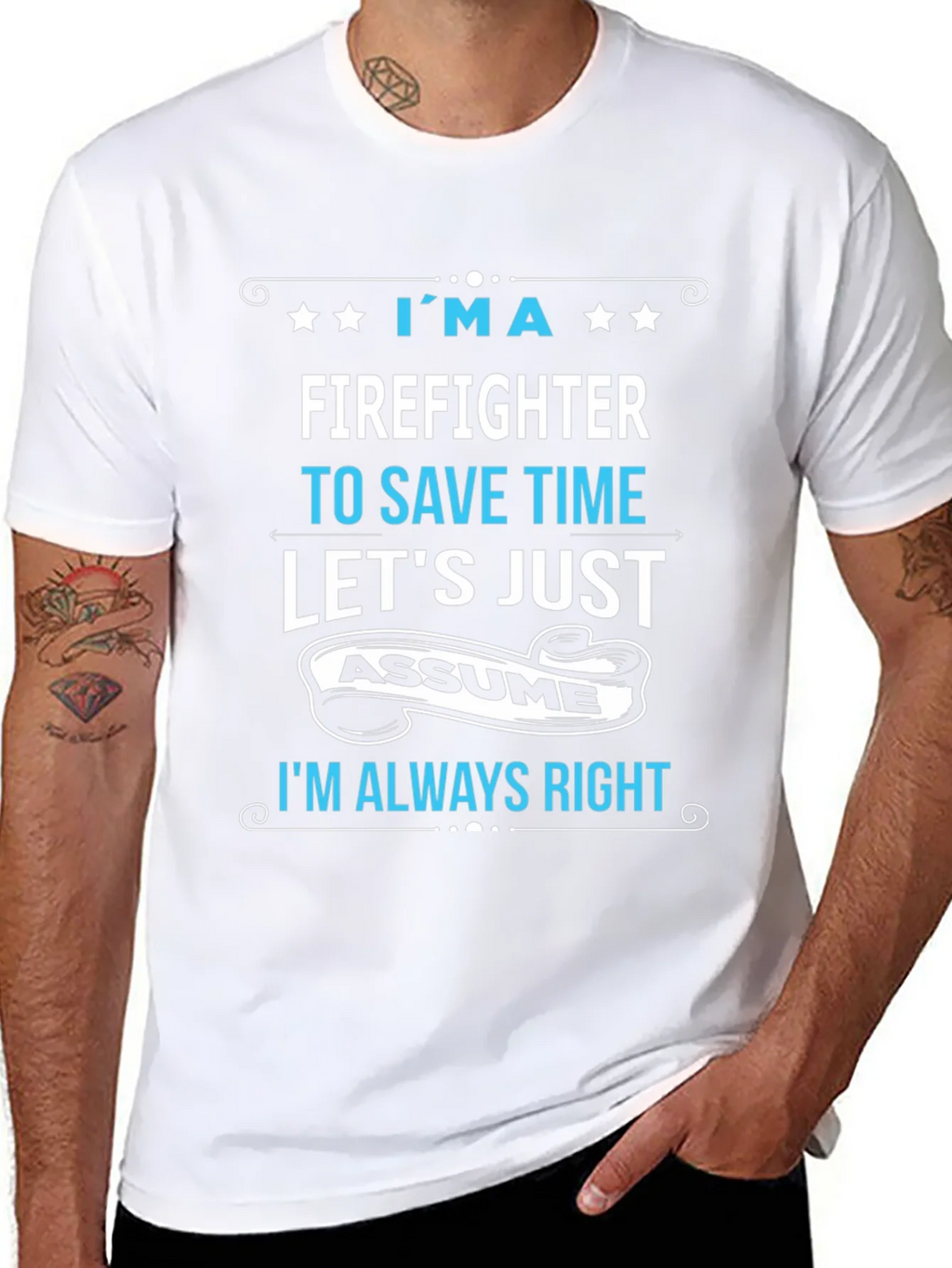 Firefighter Assume Im Always Right T-Shirt