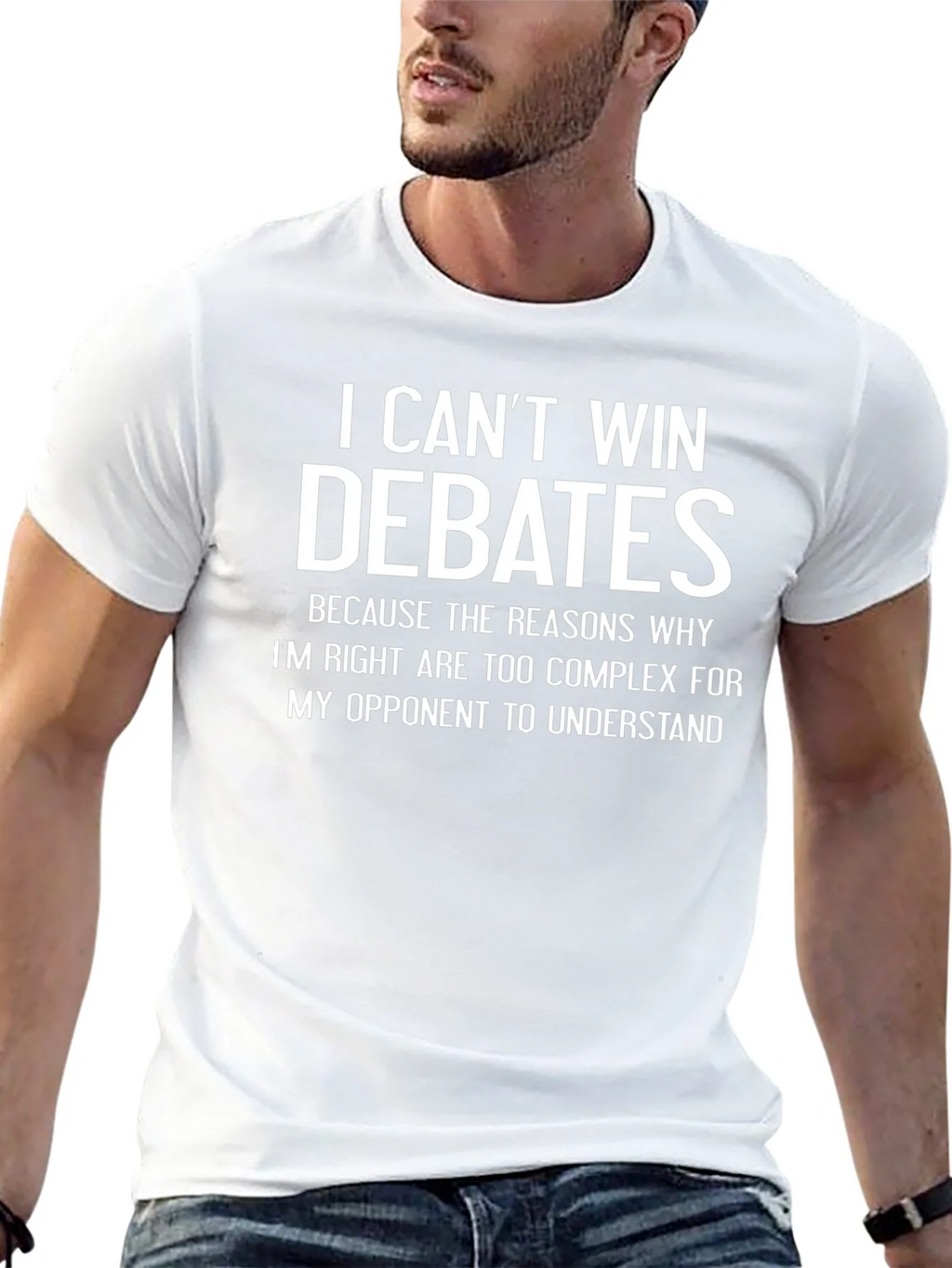 I Cant Win Debates Funny Sarcastic T-Shirt