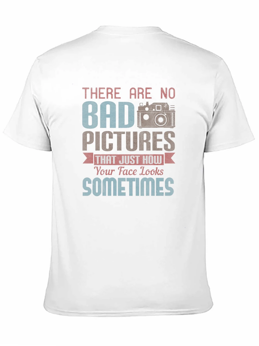 Funny Photography T-Shirt - Bad Pictures Sometimes