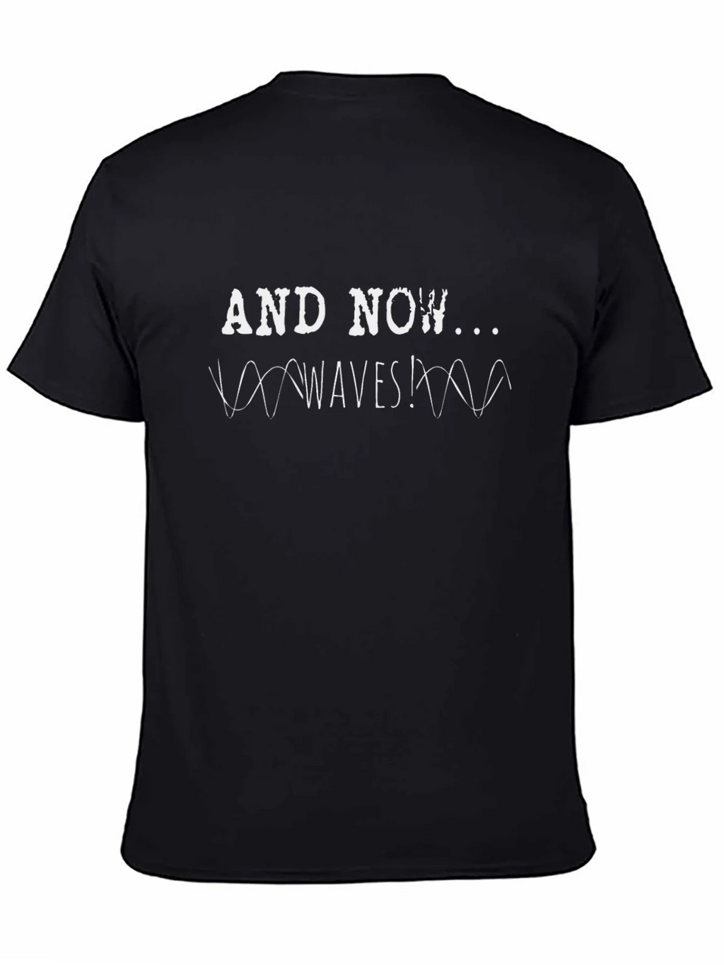 And Now Waves! Graphic Tee - Black Cotton T-Shirt