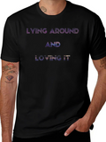 Lying Around and Loving It Graphic T-Shirt