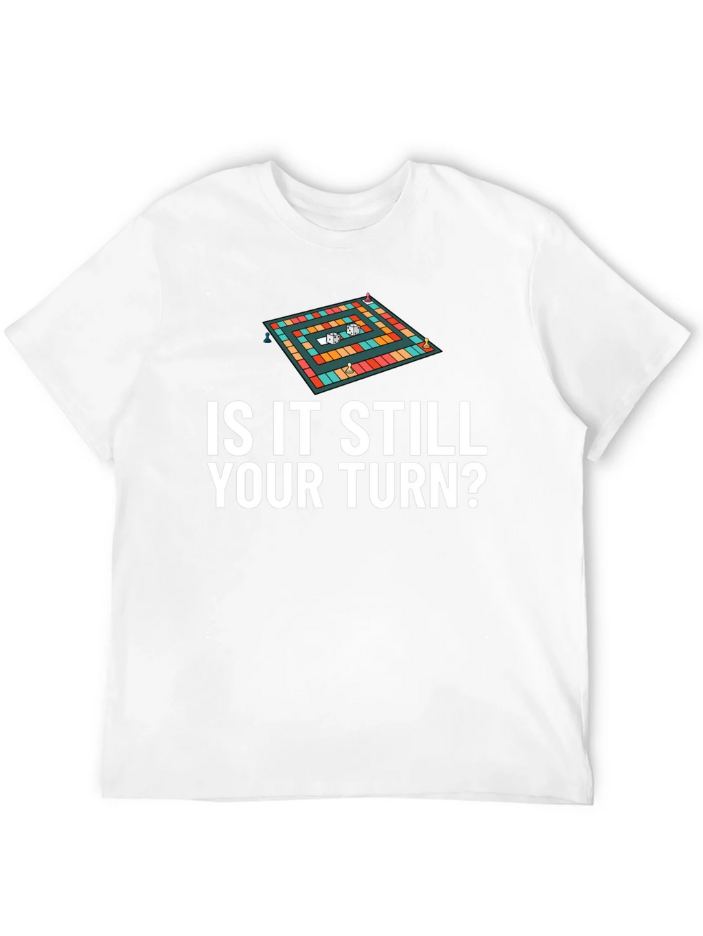 Is It Still Your Turn? Game Board Tee