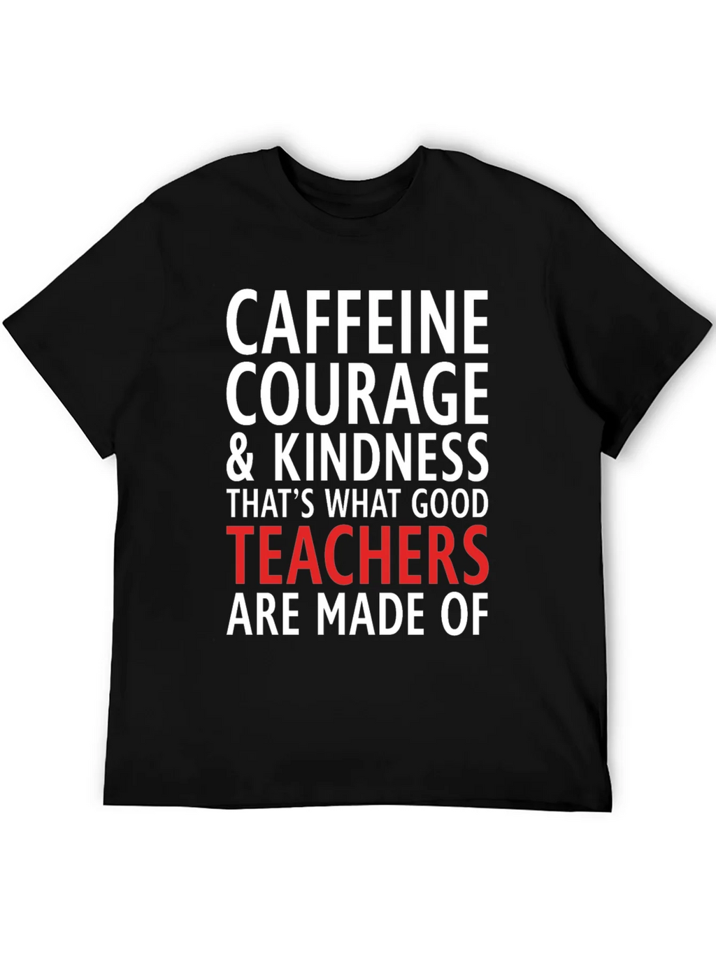 Caffeine Courage Teacher T-Shirt