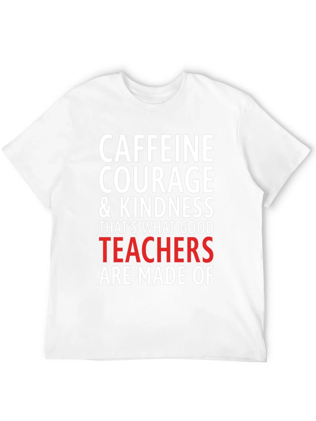 Caffeine Courage Teacher T-Shirt